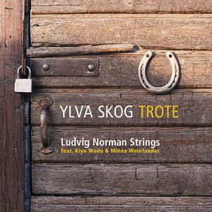 Ludvig Strings / Kiyo Wada / Minna Weurlander Norman - Ylva Skog: Trote [CD]