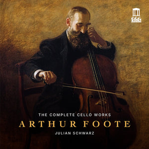 Julian Schwarz - Arthur Foote: Complete Vc Works [CD]