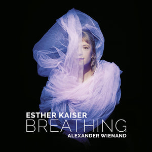 Esther / Alexander Wienand / Tilmann Dehnhard / Athina Kontou Kaiser - Esther Kaiser & Alexander Wienand: Breathing [CD]
