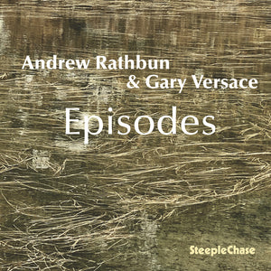 Andrew / Gary Versace Rathbun - Andrew Rathbun & Gary Versace: Episodes [CD]