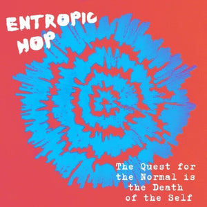 Entropic Hop - Quest for the Normal Is the Death of the Self [CD]