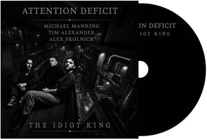 Attention Deficit - The Idiot King [CD]