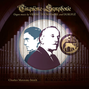 Pre-Order: Maxtone-Smith, Charles - Cinquieme Symphonie: Organ Music by Vierne, Tournemire and Durufle [CD]