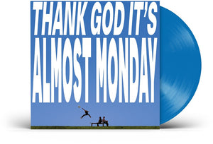 Almost Monday - THANK GOD IT'S ALMOST MONDAY [Sky Blue]