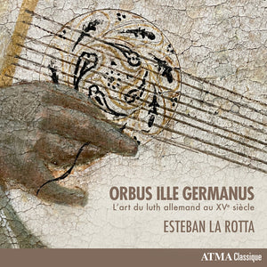 Esteban La Rotta - Orbus Ille Germanus - L'art Du Luth Allemand Au Xve Siecle [CD]