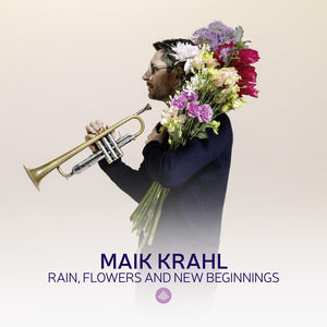 Pre-Order: Maik Krahl - Rain Flowers & New Beginnings [CD]
