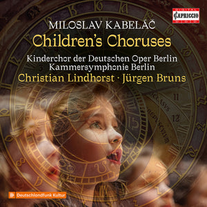 Kinderchor Der Deutschen Oper Berlin - Miloslav Kabelac: Children's Choruses [CD]