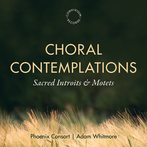 Phoenix Consort - Choral Contemplations [CD]