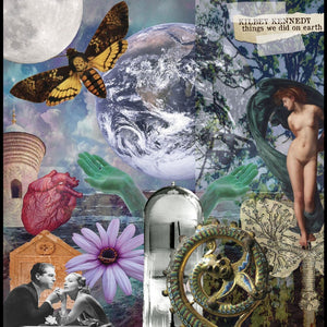 Pre-Order: Kilbey Kennedy - Things We Did on Earth [LP]