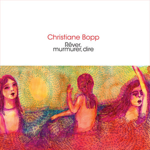 Christiane Bopp - Rever Murmurer Dire [CD]