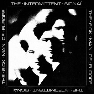 Pre-Order: Sick Man Of Europe - Intermittent Signal [Indie Exclusive] Deluxe Chromophobia