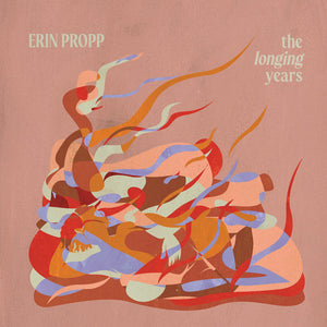 Pre-Order: Erin Propp - Longing Years [LP]