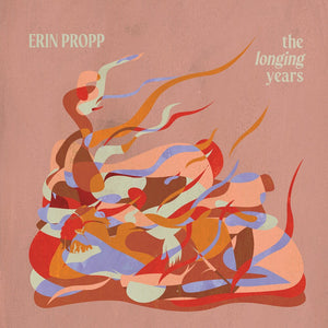 Pre-Order: Erin Propp - Longing Years [CD]