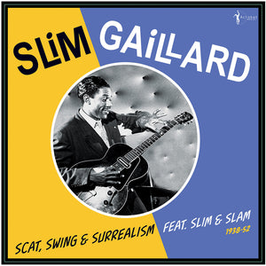 Pre-Order: Slim Gaillard - Scat Swing & Surrealism Feat. Slim & Slam 1938-52 [LP]