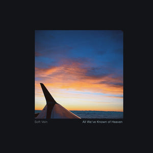 Pre-Order: Soft Vein - All We've Known Of Heaven [CD]