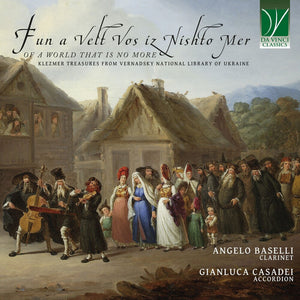 Pre-Order: Angelo & Gianluca Casadei Baselli - Fun a Velt Vos Iz Nishto Mer, of a World That Is No More: Klezmer Treasures From Vernadsky National [CD]