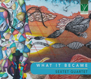 Pre-Order: Sextet Quartet - What It Became [CD]