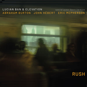 Pre-Order: Lucian Ban  & Elevation - Rush [CD]