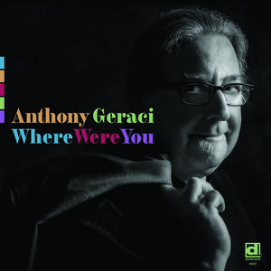 Pre-Order: Anthony Geraci - Where Were You [CD]