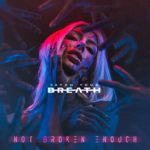 Catch Your Breath - Not Broken Enough (Blue) [Colored Vinyl]