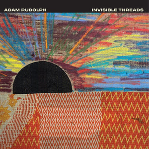 Pre-Order: Adam Rudolph - Invisible Threads [CD]