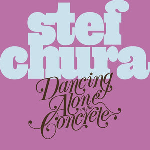 Stef Chura - Dancing Alone On The Concrete [Cassette]