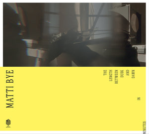 Pre-Order: Matti Bye - Length Between Dusk & Dawn In Minutes [CD]