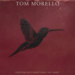 Pre-Order: Tom Morello - Everyone Gets Everything They Want [Digipak]