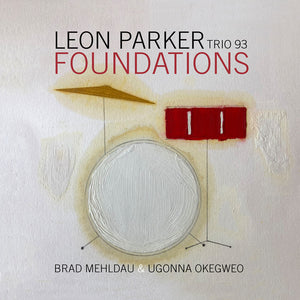 Pre-Order: Leon Parker Trio 93 - Foundations [CD]