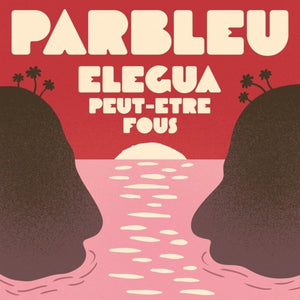 Pre-Order: Parbleu - Elegua / Peut-Etre Fous (Ep) [7" Vinyl]