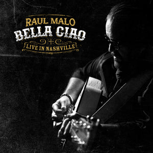 Pre-Order: Raul Malo - Bella Ciao: Live in Nashville [CD]
