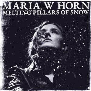 Pre-Order: Maria Horn  W - Melting Pillars Of Snow [LP]