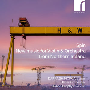 Pre-Order: Darragh & Ulster Orchestra & David Brophy Morgan - Spin: New Music for Violin & Orchestra From Northern Ireland [CD]