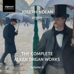 Pre-Order: Joseph Nolan - Complete Alkan Organ Works Vol. 2 [CD]