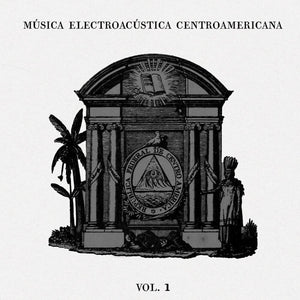Pre-Order: Musica Electroacustica Centroamericana Vol.1 / Var - Musica Electroacustica Centroamericana Vol.1 / Var [LP]