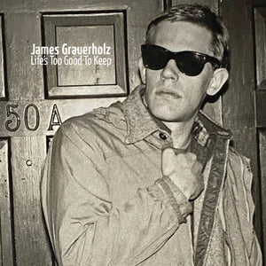 Pre-Order: James Grauerholz - Life's Too Good To Keep [180 Gram] [Reissue]