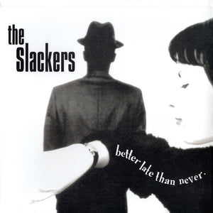 Pre-Order: Slackers - Better Late Than [LP]