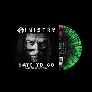 Pre-Order: Ministry - Hate To Go - Take Out Or Delivery [Black/Green Splatter Vinyl]