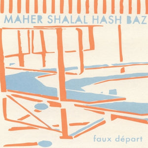 Pre-Order: Maher Shalal Hash Baz - Faux Depart [LP]
