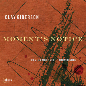 Pre-Order: CLAY GIBERSON - Moment's Notice [CD]
