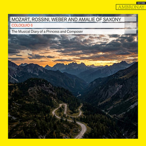 Pre-Order: Coloquio 6 - Mozart Rossini Weber & Amalie Of Saxony [CD]