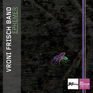 Pre-Order: Vroni Frisch - Ephemer - Jazz Thing Next Generation Vol. 115 [CD]