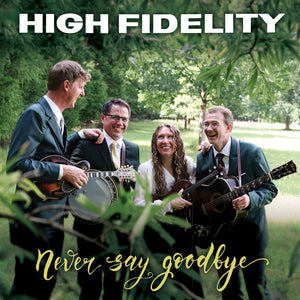 Pre-Order: High Fidelity - Never Say Goodbye [Digipak]