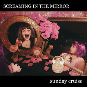 Pre-Order: Sunday Cruise - Screaming In The Mirror [CD]
