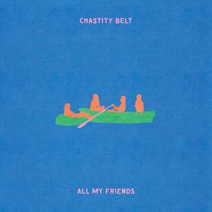 Pre-Order: Chastity Belt - All My Friends [Transparent Green]