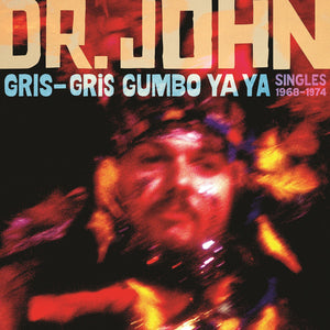 Pre-Order: Dr John - Gris-Gris Gumbo Ya Ya: Singles 1968-1974 (Gate) [LP]