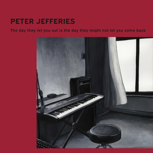 Peter Jefferies - Day They Let You Out Is The Day They Might Not Let [LP]