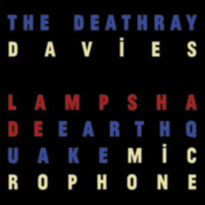Pre-Order: Deathray Davies - Lampshade Earthquake Microphone [LP]