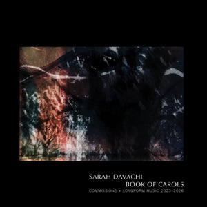 Pre-Order: Sarah Davachi - Book Of Carols [CD]