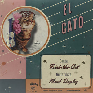 Pre-Order: Frick The Cat - El Gato / Fuzzy Wuz She [7" Vinyl]